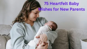 75 heartfelt baby wishes for new parents celebrating their newborn