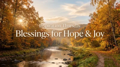 Inspiration Thursday blessings for hope, joy, peace, and a positive day
